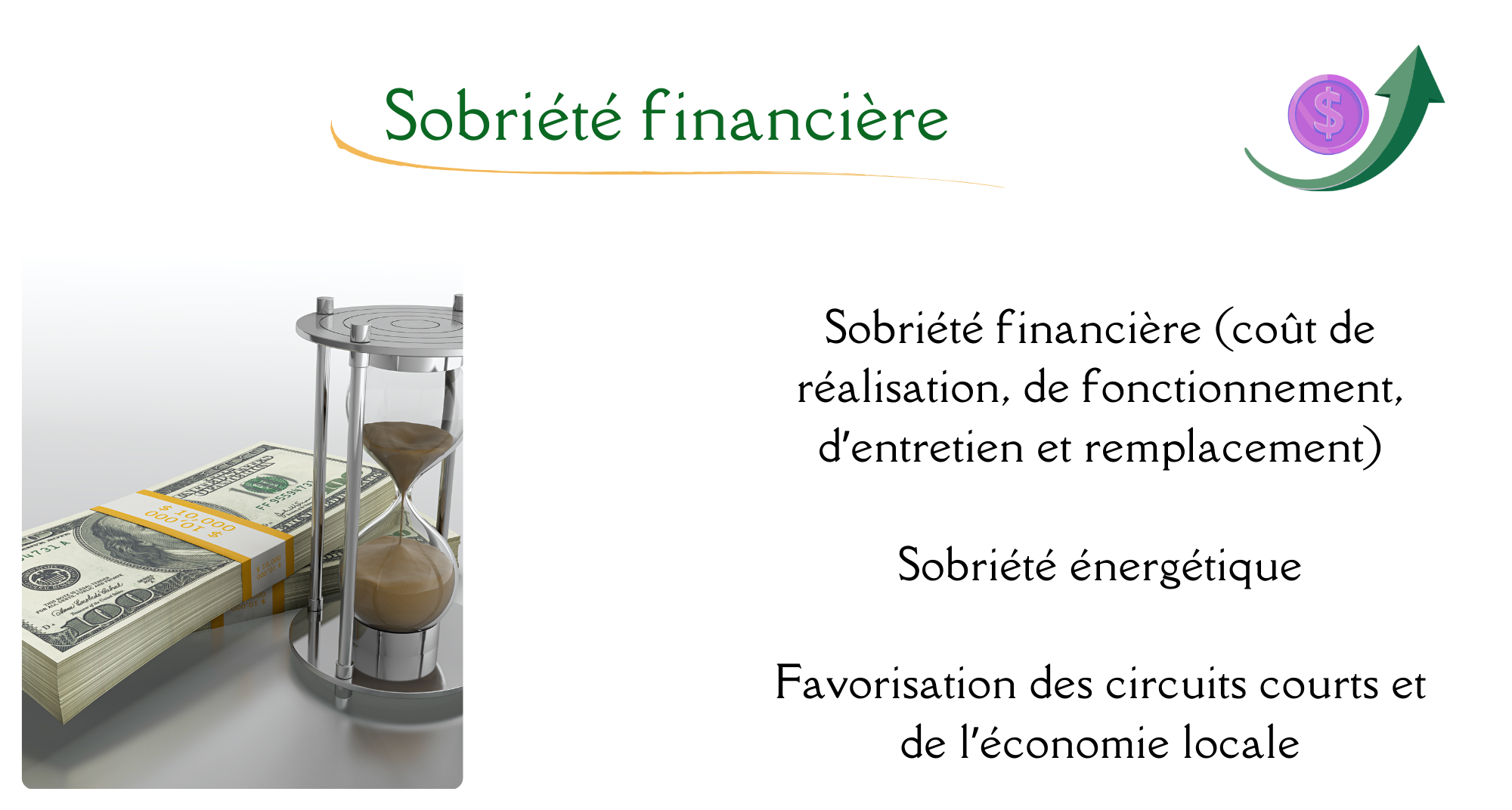 Sobriété Financière. (Coût de réalisation, de fonctionnement, d'entretien et remplacement) Sobriété énergétique Favorisation des circuits courts et de l'économie locale