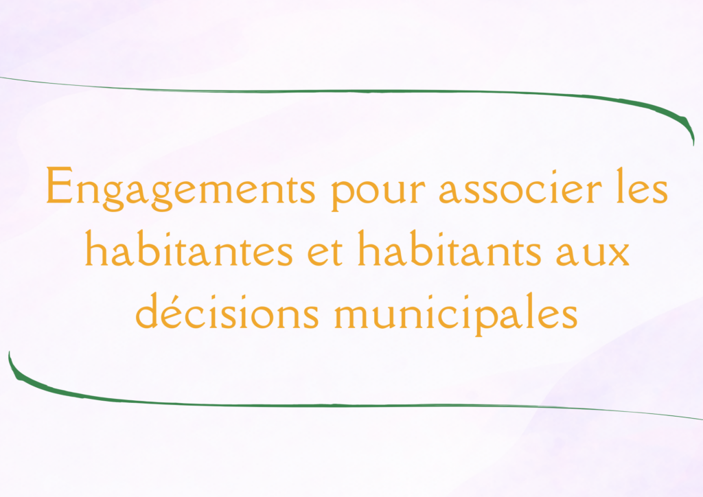 Engagement pour associer les habitantes et habitants aux décisions municipales.