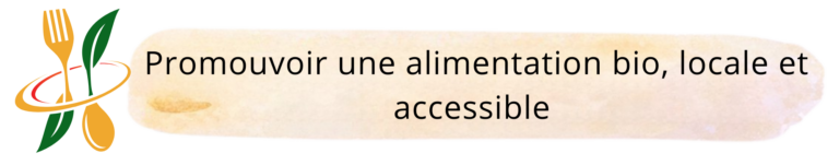 Promouvoir une alimentation bio, locale et accessible