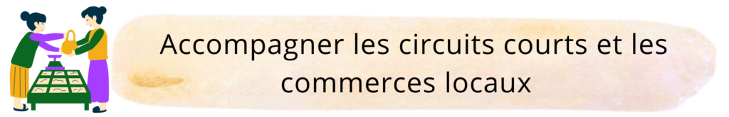 Augmenter les circuits courts et les commerces locaux
